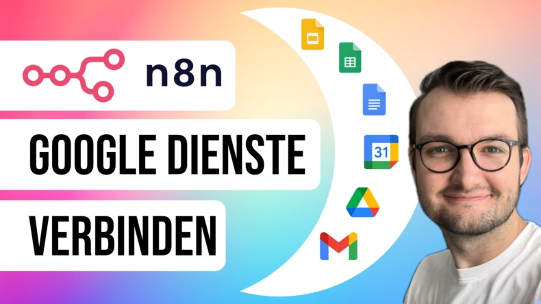 n8n mit Google Diensten verbinden (GMail, Drive, Calendar, Sheets, Docs, Slides)